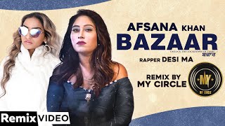 Bazaar (Remix) | Afsana Khan Ft Himanshi Khurana | Yuvraj Hans | My Circle | Desi Ma | New Song 2020