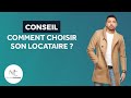 COMMENT CHOISIR SON LOCATAIRE ! CONSEIL !