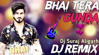 Bhai Tera Gunda Dj Remix Song| New Haryanvi Song 2023|Aman Jaji|Instagram Reels Song#djremix #djsong