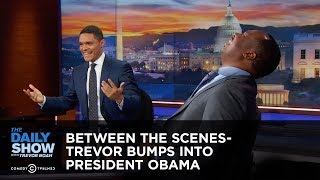 Trevor Bumps into President Obama - Between the Scenes: The Daily Show