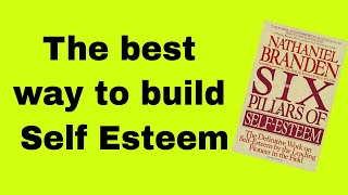How to Build Self Esteem from Six Pillars of Self Esteem - Nathaniel Brendan