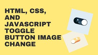 HTML, CSS, and JavaScript Toggle Button Image Change