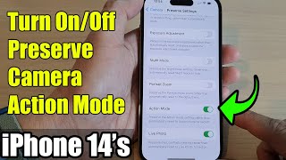 iPhone 14's/14 Pro Max: How to Turn On/Off Preserve Camera Action Mode