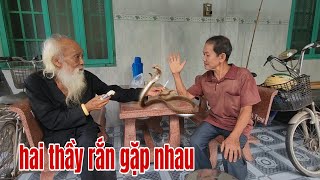 Thầy Rắn Ông Tư Đền Gặp Thầy Rắn Bình Phước Với Cuộc Đối Thoại Gay Cấn