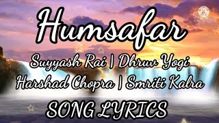 Humsafar lyrics | suyyash rai | harshad chopra | dhruv yogi | smriti kalra | spirallyrics | newsongs