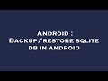 Android : Backup/restore sqlite db in android