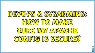 DevOps & SysAdmins: How to make sure my apache config is secure? (6 Solutions!!)