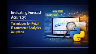 Evaluating Forecast Accuracy: Techniques for Retail E-commerce Analytics in Python