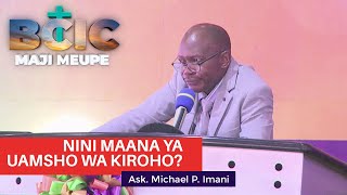 UAMSHO WA KIROHO (Sehemu 1); Nini maana ya uamsho wa Kiroho? | Ask. Michael P. Imani