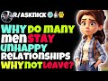 Why Do Many Men Stay In Unhappy Relationships Why Not Leave?