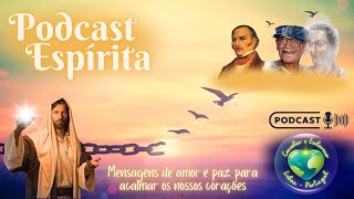 Podcast Espírita | 10.09.24