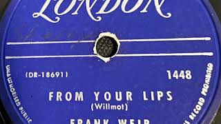 From Your Lips - Frank Weir With His Saxophone Chorus And Orchestra 1954