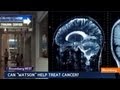 IBM's Breakthrough: Watson May Help Beat Cancer