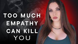 Too much empathy is blocking your power