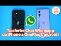 Come Trasferire Chat WhatsApp da iPhone ad Android | Passare Dati dall'iPhone ad One Plus🆕