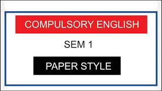 SEM 1 B.A....COMPULSORY ENGLISH....PAPER STYLE