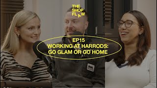 Working at Harrods: Go Glam or Go Home (Ep. 15)