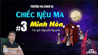 #3 CHIẾC KIỆU MA: MINH HÔN - Truyện ma dân gian kinh dị hay của Xóm Truyện Ma - Nguyễn Huy diễn đọc