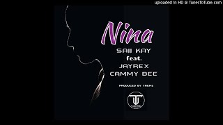 Nina - Saii Kay Ft Jayrex And Cammy Bee 2019prodby Tremznew Png Music