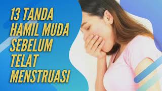 13 TANDA HAMIL MUDA SEBELUM TELAT MENSTRUASI TIBA | Ibu bayi sehat