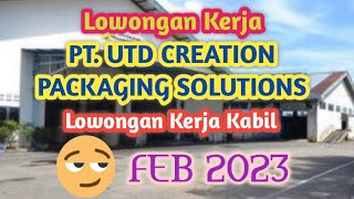 LOWONGAN KERJA BATAM PT. UTD CREATION PACKAGING SOLUTIONS | FEBRUARI 2023 #lokerbatamhariini