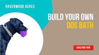 Build your own Dog Bath