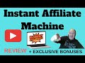 Instant Affiliate Machine Review - Plus EXCLUSIVE BONUSES - (Instant Affiliate Machine Review)