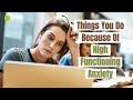 10 Things High Functioning Anxiety Makes You Do