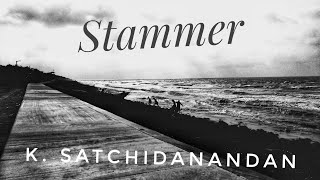 Stammer by K. Satchidanandan। Poetry Reading Series - 03