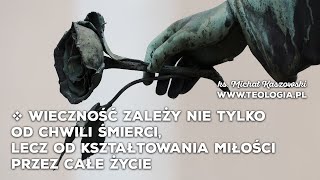 teologia.pl | WIECZNOŚĆ ZALEŻY NIE TYLKO OD CHWILI ŚMIERCI, LECZ OD KSZTAŁTOWANIA MIŁOŚCI