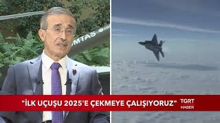 İlk Uçuşu 2025'e Çekmeye Çalışıyoruz