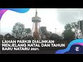 LAHAN PARKIR DIALIHKAN  MENJELANG NATAL DAN TAHUN BARU NATARU 2021.