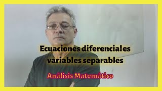 Ecuación diferencial por variables separables. Análisis matemático