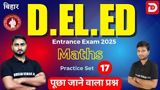 Bihar D.El.Ed Entrance Exam Preparation 2025 | Maths Practice Set - 17 | Dream sewak Teachers