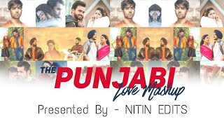 The Punjabi Love Mashup - NITIN EDITS ||