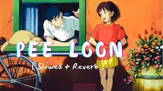 Pee Loon [Slowed+Reverb] - Mohit Chauhan | Music Lyrics🎧