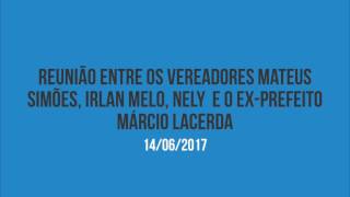 Reunião Mateus Simões, Irlan Melo e Nely com Márcio Lacerda (14/06/2017)