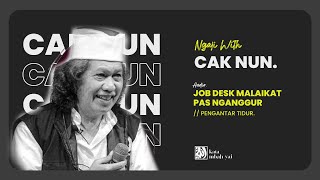 JOB DESK MALAIKAT PAS NGANGGUR // CAK NUN ( Audio pengantar tidur )