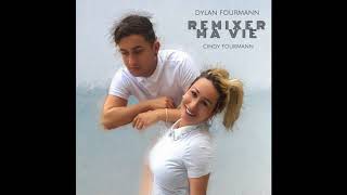 Remixer Ma Vie - Dylan Fourmann \u0026 Cindy Fourmann