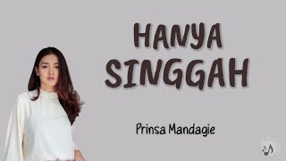 Prinsa Mandagie - Hanya Singgah  | Lirik lagu Hanya Singgah - Prinsa Mandagie