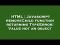 HTML : Javascript removeChild function returning TypeError: Value not an object