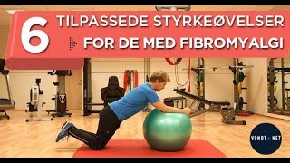 6 Tilpassede Styrkeøvelser for de med Fibromyalgi