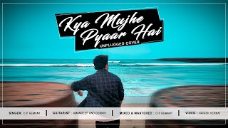 Kya Mujhe Pyaar Hai | O.P Hemant | Unplugged cover | Woh Lamhe