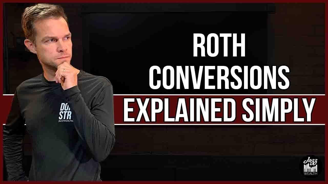 Roth Conversions Explained Simply - YouTube