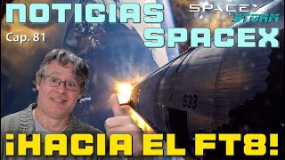 Últimas noticias sobre SpaceX (Cap. 81): ¡Hacia el vuelo 8! 🚀💪