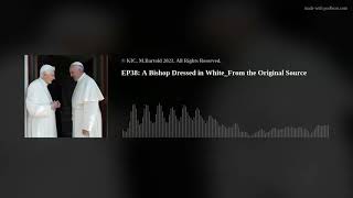 EP38: A Bishop Dressed in White_From the Original Source