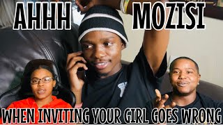 AHHH MOZISI - WHEN INVITING YOUR GIRL GOES WRONG (OFFICIAL VIDEO) | REACTION