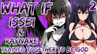 The Old Love - WHAT IF ISSEI AND RAYNARE TRAINED TOGETHER TO BE GOD | Part 2