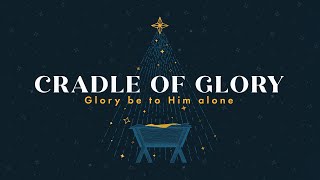 Cradle of Glory | Creator \u0026 Sustainer | Christmas Series