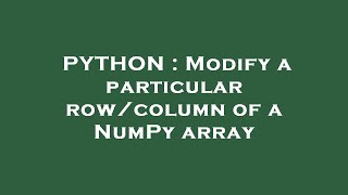 PYTHON : Modify a particular row/column of a NumPy array
